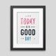 Today is a good day Framed poster